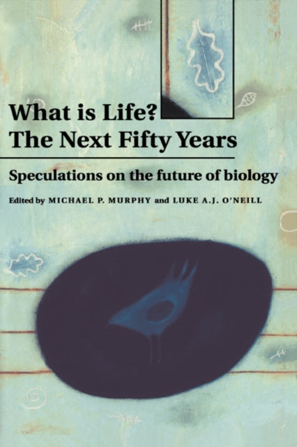 Book cover of: What is Life? The Next Fifty Years