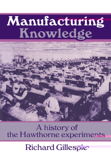 Book cover of: Manufacturing Knowledge. By: Richard Gillespie