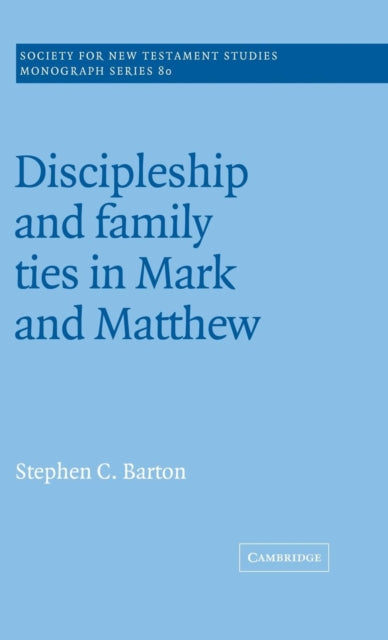 Book cover of: Discipleship and Family Ties in Mark and Matthew