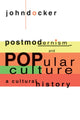 Book cover of: Postmodernism and Popular Culture. By: John Docker