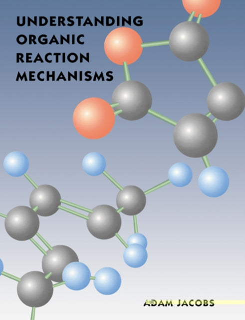 Book cover of: Understanding Organic Reaction Mechanisms