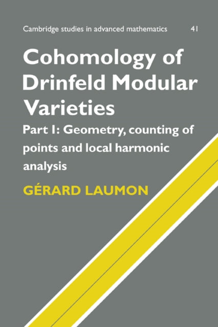 Book cover of: Cohomology of Drinfeld Modular Varieties, Part 1, Geometry, Counting of Points and Local Harmonic Analysis