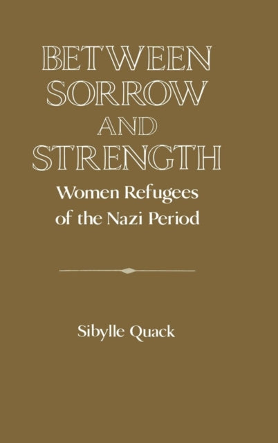 Book cover of: Between Sorrow and Strength. By: Sibylle Quack