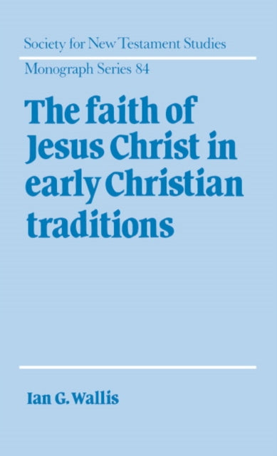 Book cover of: Faith of Jesus Christ in Early Christian Traditions