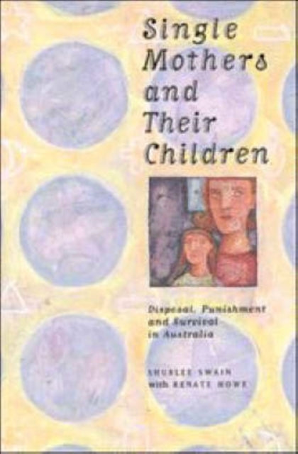 Book cover of: Single Mothers and their Children. By: Shurlee Swain