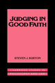 Book cover of: Judging in Good Faith. By: Steven J. Burton