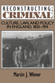 Book cover of: Reconstructing the Criminal. By: Martin Joel Wiener