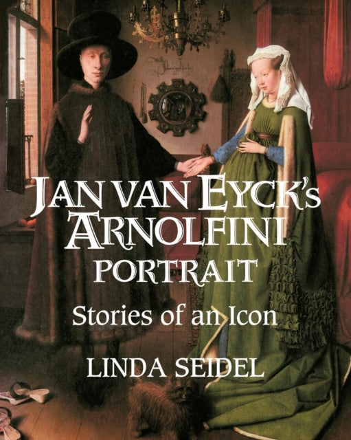 Book cover of: Jan Van Eyck's Arnolfini Portrait. By: Linda Seidel