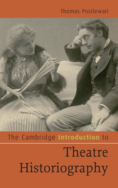 Book cover of: Cambridge Introduction to Theatre Historiography. By: Thomas Postlewait