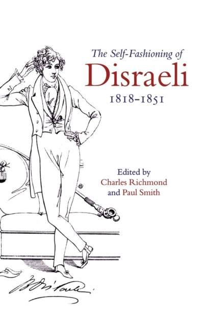 Book cover of: Self-Fashioning of Disraeli, 1818–1851
