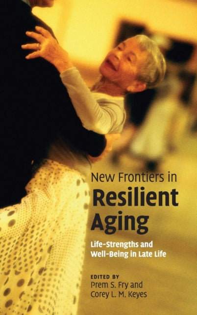 Book cover of: New Frontiers in Resilient Aging. By: Prem S. Fry