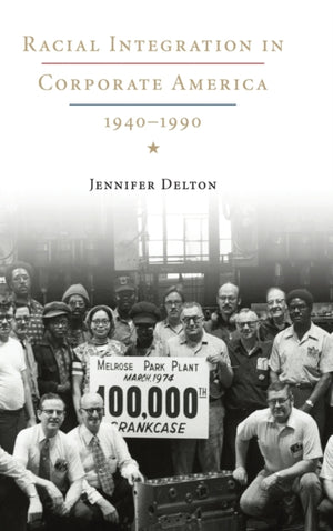 Racial Integration in Corporate America, 1940–1990