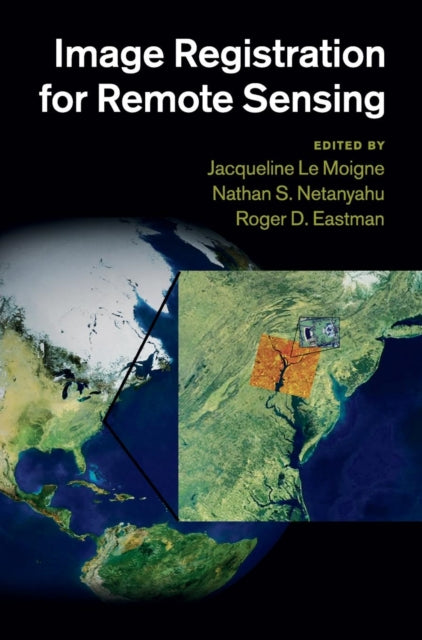 Book cover of: Image Registration for Remote Sensing. By: Jacqueline Le Moigne