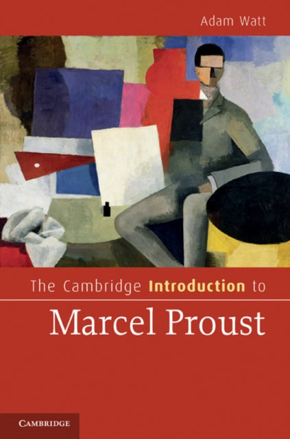 Book cover of: Cambridge Introduction to Marcel Proust. By: Adam A. Watt