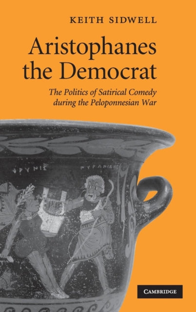 Book cover of: Aristophanes the Democrat. By: Keith C. Sidwell