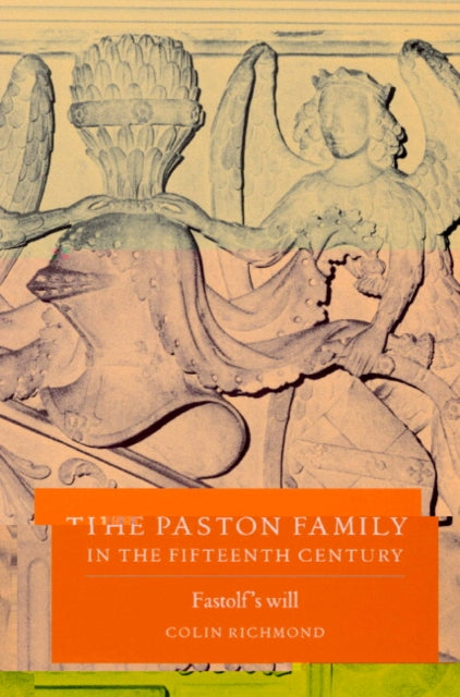 Book cover of: Paston Family in the Fifteenth Century: Volume 2, Fastolf's Will. By: Colin Richmond