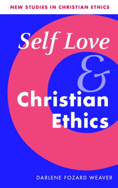 Book cover of: Self Love and Christian Ethics. By: Darlene Fozard Weaver