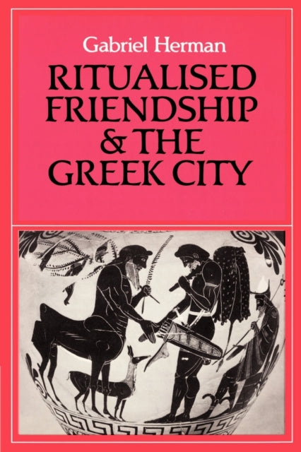 Book cover of: Ritualised Friendship and the Greek City. By: Gabriel Herman
