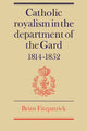 Book cover of: Catholic Royalism in the Department of the Gard 1814–1852. By: Fitzpatrick, Brian.