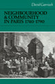 Book cover of: Neighbourhood and Community in Paris, 1740–1790. By: David Garrioch