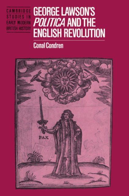Book cover of: George Lawson's 'Politica' and the English Revolution. By: Conal Condren