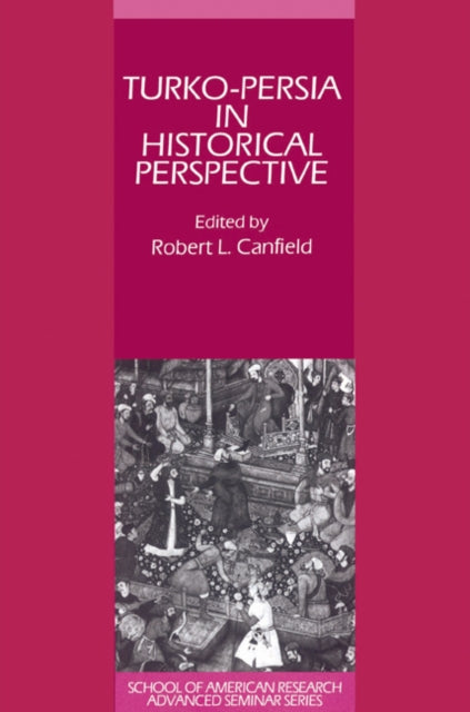 Book cover of: Turko-Persia in Historical Perspective. By: Robert L. Canfield