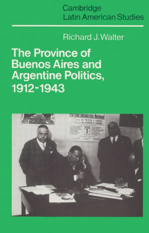 Province of Buenos Aires and Argentine Politics, 1912–1943