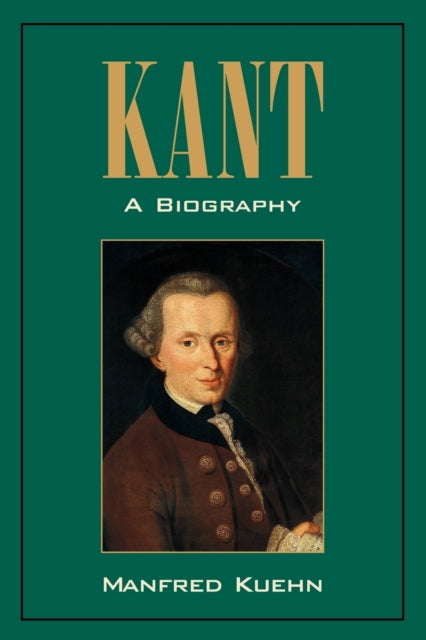 Book cover of: Kant: A Biography. By: Manfred Kuehn