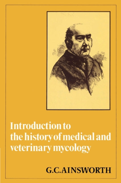 Book cover of: Introduction to the History of Medical and Veterinary Mycology. By: G. C. Ainsworth