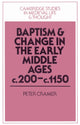 Book cover of: Baptism and Change in the Early Middle Ages, c.200–c.1150. By: Peter Cramer