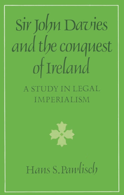 Book cover of: Sir John Davies and the Conquest of Ireland. By: Hans S. Pawlisch