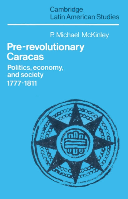 Book cover of: Pre-Revolutionary Caracas. By: P. Michael McKinley