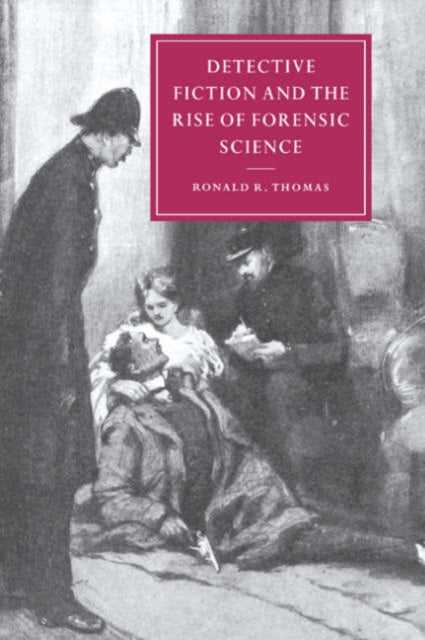 Book cover of: Detective Fiction and the Rise of Forensic Science. By: Ronald R. Thomas
