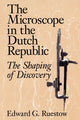 Book cover of: Microscope in the Dutch Republic. By: Edward G. Ruestow
