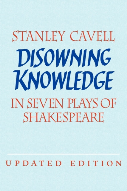 Book cover of: Disowning Knowledge. By: Stanley Cavell