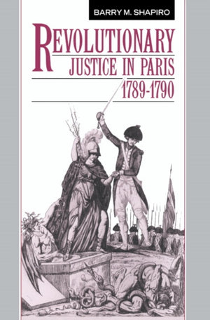Revolutionary Justice in Paris, 1789–1790