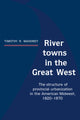 Book cover of: River Towns in the Great West. By: Timothy R. Mahoney
