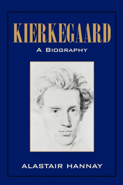 Book cover of: Kierkegaard: A Biography. By: Alastair Hannay