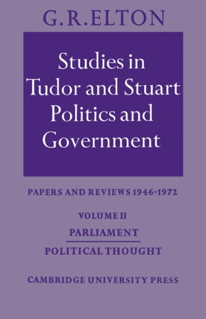 Book cover of: Studies in Tudor and Stuart Politics and Government: Volume 2, Parliament Political Thought. By: Geoffrey Rudolph Elton