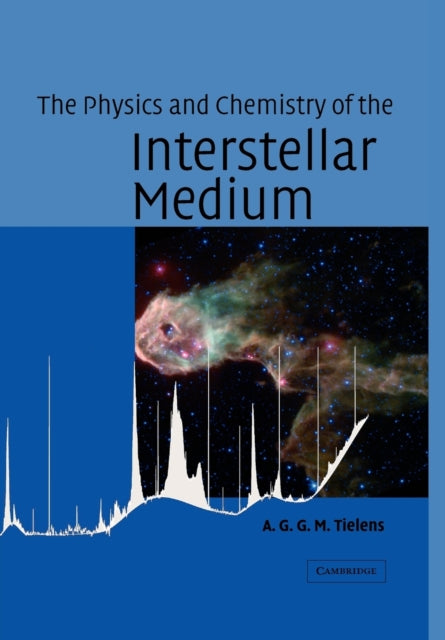 Book cover of: Physics and Chemistry of the Interstellar Medium. By: A. G. G. M. Tielens