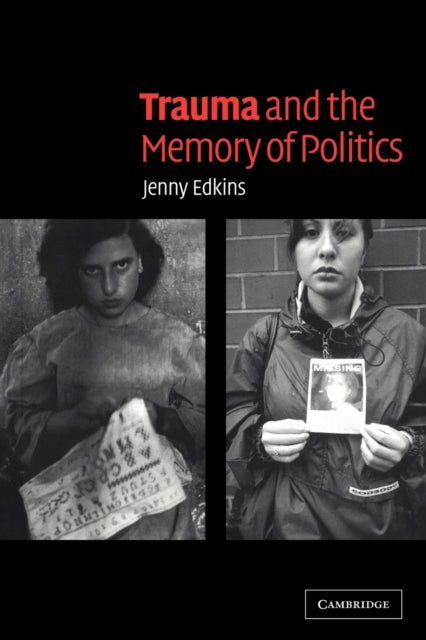 Book cover of: Trauma and the Memory of Politics. By: Jenny Edkins