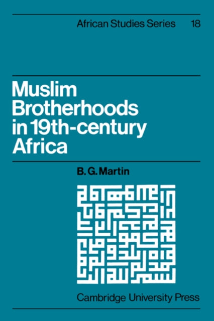 Book cover of: Muslim Brotherhoods in Nineteenth-Century Africa. By: B. G. Martin