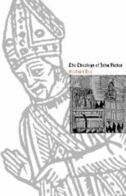 Book cover of: Theology of John Fisher. By: Richard Rex