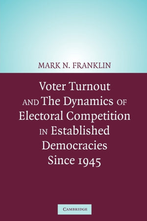 Voter Turnout and the Dynamics of Electoral Competition in Established Democracies since 1945