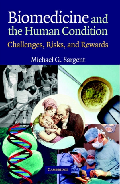 Book cover of: Biomedicine and the Human Condition. By: Michael G. Sargent