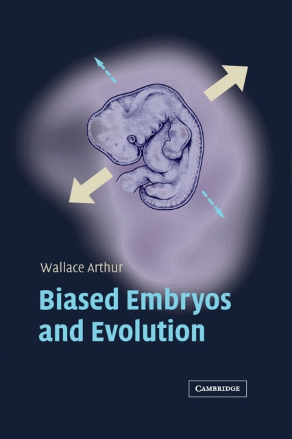 Book cover of: Biased Embryos and Evolution. By: Wallace Arthur