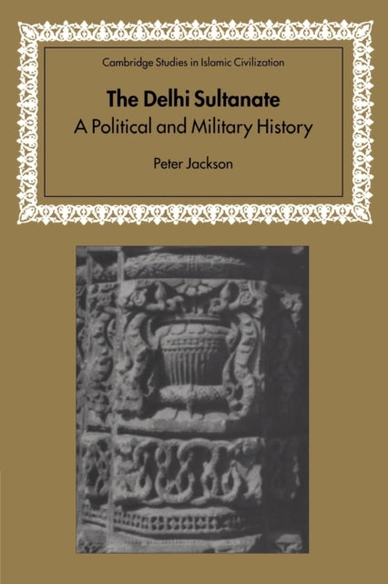 Book cover of: Delhi Sultanate. By: Peter Jackson