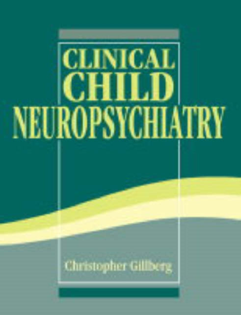 Book cover of: Clinical Child Neuropsychiatry. By: Christopher Gillberg