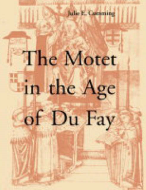 Book cover of: Motet in the Age of Du Fay. By: Julie E. Cumming