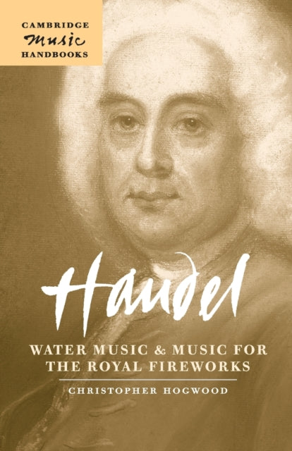 Book cover of: Handel: Water Music and Music for the Royal Fireworks. By: Christopher Hogwood